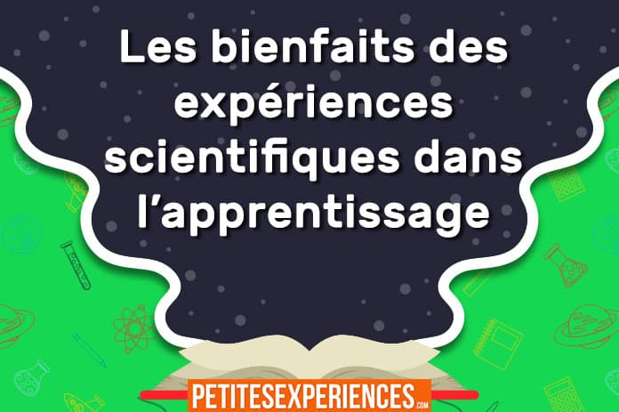 Quels sont les bienfaits des expériences scientifiques dans l’apprentissage ?